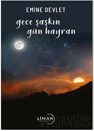 Gece Şaşkın Gün Hayran Emine Devlet