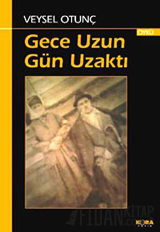 Gece Uzun Gün Uzaktı Veysel Otunç