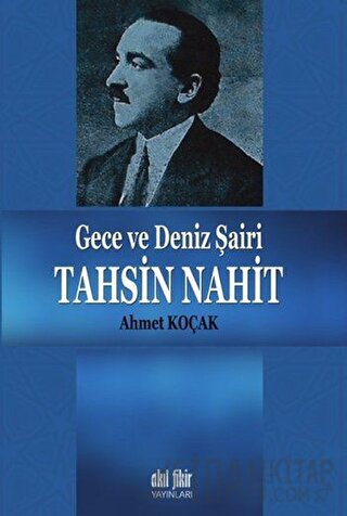 Gece ve Deniz Şairi Tahsin Nahit Ahmet Koçak