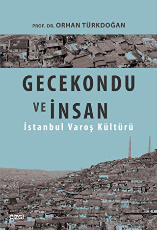 Gecekondu ve İnsan Orhan Türkdoğan