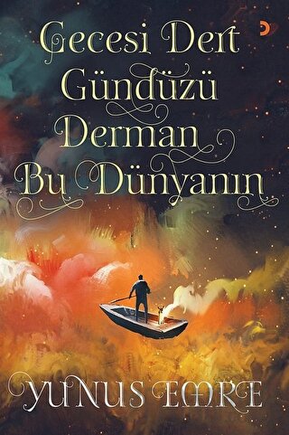 Gecesi Dert Gündüzü Derman Bu Dünyanın Yunus Emre