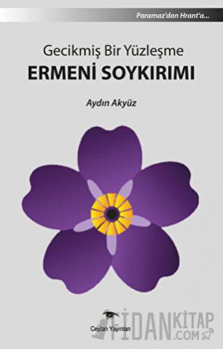 Gecikmiş Bir Yüzleşme Ermeni Soykırımı Aydın Akyüz