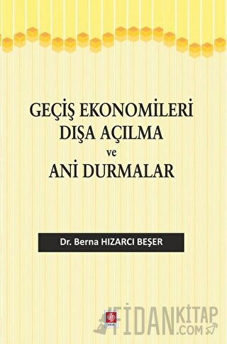 Geçiş Ekonomileri Dışa Açılma ve Ani Durmalar Berna Hızarcı Beşer