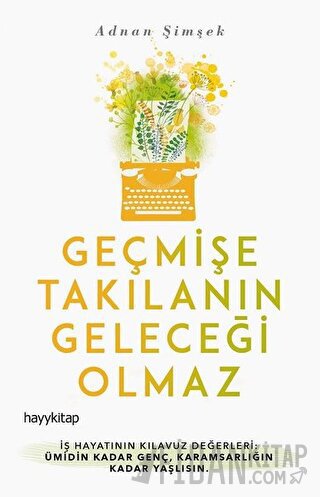 Geçmişe Takılanın Geleceği Olmaz Adnan Şimşek