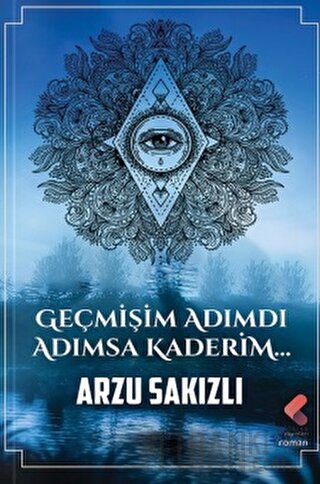 Geçmişim Adımdı Adımsa Kaderim Arzu Sakızlı