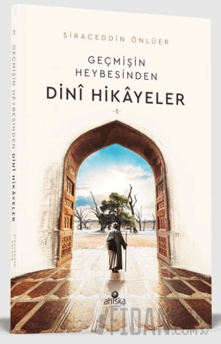 Geçmişin Heybesinden Dini Hikayeler 1. Cilt Siraceddin Önlüer