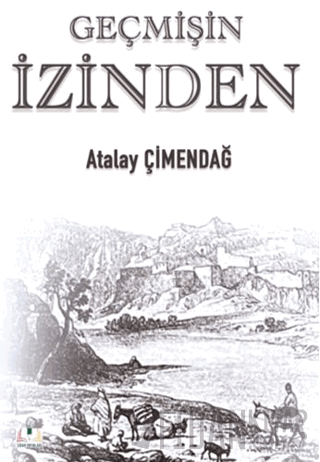 Geçmişin İzinden Atalay Çimendağ