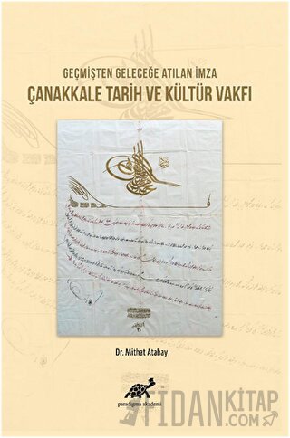 Geçmişten Geleceğe Atılan İmza Çanakkale Tarih ve Kültür Vakfı Mithat 