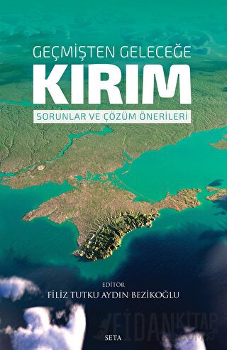 Geçmişten Geleceğe Kırım: Sorunlar ve Çözüm Önerileri Filiz Tutku Aydı