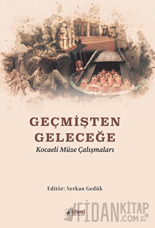 Geçmişten Geleceğe Kocaeli Müze Çalışmaları Kolektif