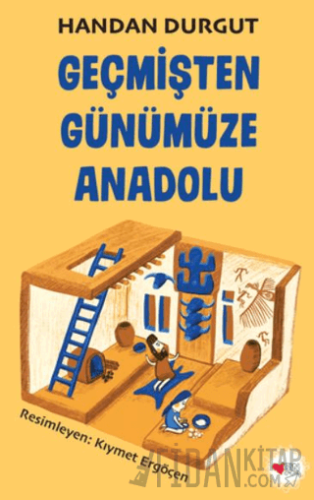 Geçmişten Günümüze Anadolu Handan Durgut