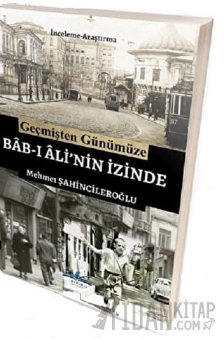 Geçmişten Günümüze Bab-ı Ali'nin İzinde Mehmet Şahincileroğlu