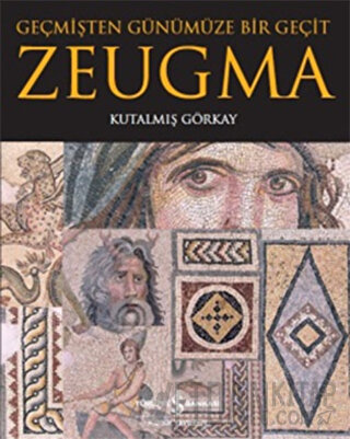 Geçmişten Günümüze Bir Geçit - Zeugma (Ciltli) Kutalmış Görkay