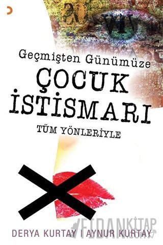 Geçmişten Günümüze Çocuk İstismarı Tüm Yönleriyle Aynur Kurtay