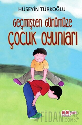 Geçmişten Günümüze Çocuk Oyunları Hüseyin Türkoğlu