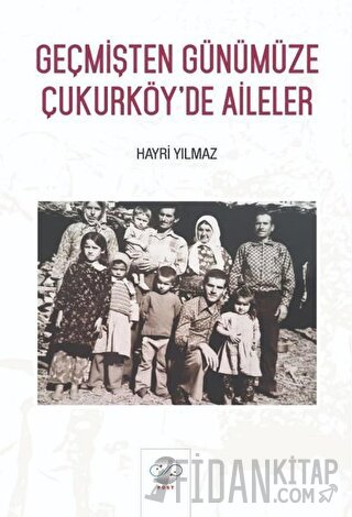 Geçmişten Günümüze Çukurköy’de Aileler Hayri Yılmaz