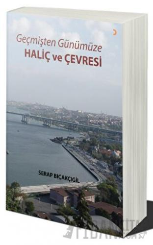 Geçmişten Günümüze - Haliç ve Çevresi Serap Bıçakçıgil