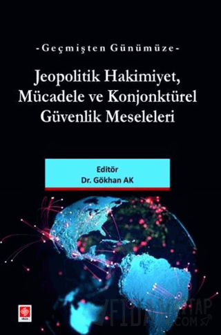 Geçmişten Günümüze Jeopolitik Hakimiyet, Mücadele ve Konjonktürel Güve