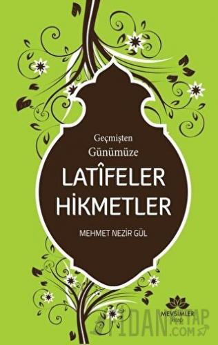 Geçmişten Günümüze Latifeler Hikmetler Mehmet Nezir Gül