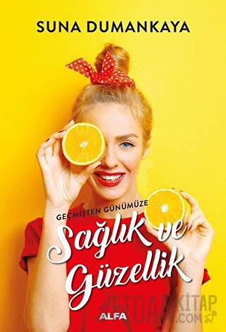 Geçmişten Günümüze Sağlık ve Güzellik Suna Dumankaya