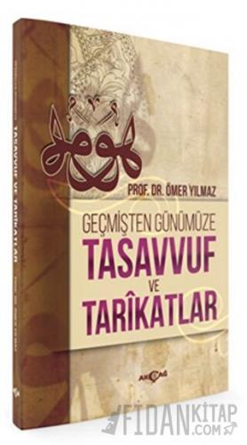 Geçmişten Günümüze Tasavvuf ve Tarikatlar Ömer Yılmaz