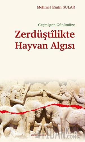 Geçmişten Günümüze Zerdüştîlikte Hayvan Algısı Mehmet Emin Sular