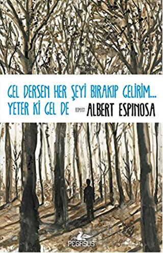 Gel Dersen Her Şeyi Bırakıp Gelirim... Yeter ki Gel de Albert Espinosa