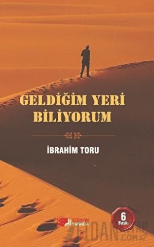 Geldiğim Yeri Biliyorum İbrahim Toru