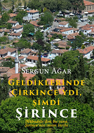 Geldiklerinde Çirkince'ydi, Şimdi Şirince Mübadeleden bu yana Şirince'