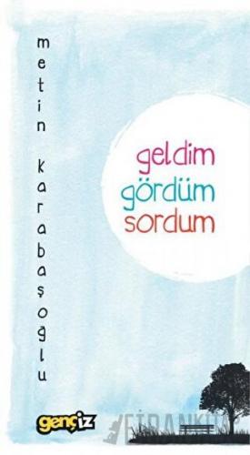 Geldim Gördüm Sordum Metin Karabaşoğlu