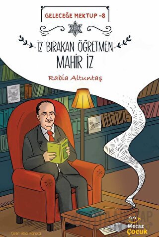 Geleceğe Mektup 8 -İz Bırakan Öğretmen Mahir İz Rabia Altuntaş