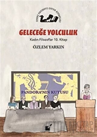 Geleceğe Yolculuk - Kadın Filozoflar 10. Kitap Özlem Yarkın