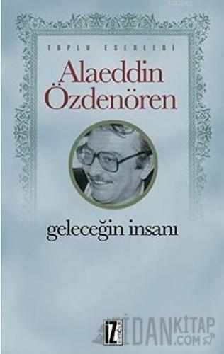 Geleceğin İnsanı Alaeddin Özdenören