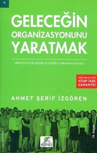 Geleceğin Organizasyonunu Yaratmak Ahmet Şerif İzgören