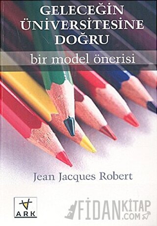 Geleceğin Üniversitesine DoğruBir Model Önerisi Jean Jacques Robert