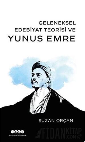 Geleneksel Edebiyat Teorisi ve Yunus Emre Suzan Orçan