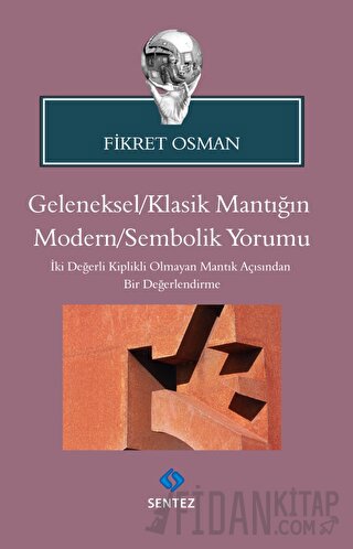 Geleneksel/Klasik Mantığın Modern/Sembolik Yorumu Fikret Osman