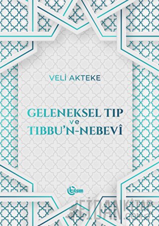 Geleneksel Tıp ve Tıbbu'n-Nebevi Veli Akteke