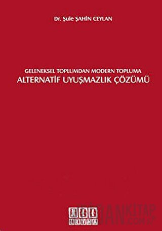 Geleneksel Toplumdan Modern Topluma Alternatif Uyuşmazlık Çözümü Şule 