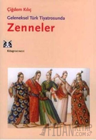 Geleneksel Türk Tiyatrosunda Zenneler Çiğdem Kılıç