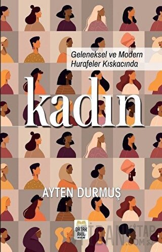 Geleneksel ve Modern Hurafeler Kıskacında Kadın Ayten Durmuş