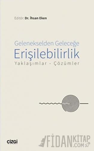 Gelenekselden Geleceğe Erişilebilirlik İhsan Eken