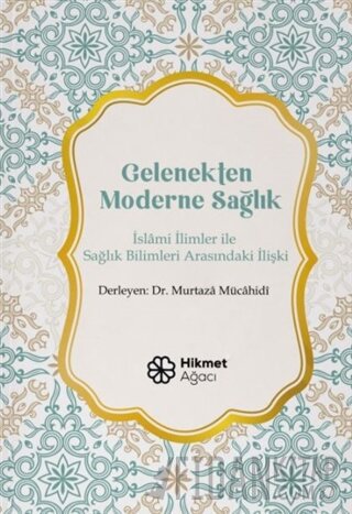 Gelenekten Moderne Sağlık Murtaza Mücahidi