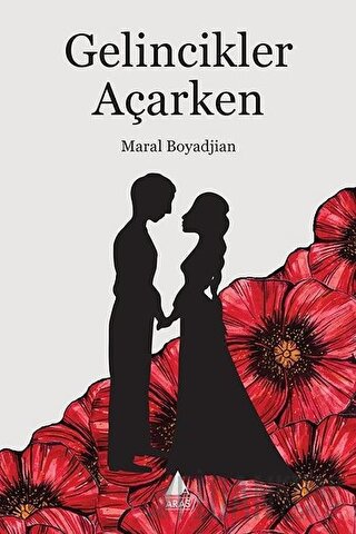 Gelincikler Açarken Maral Boyadjian