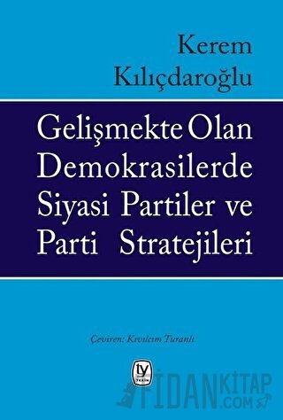 Gelişmekte Olan Demokrasilerde Siyasi Partiler ve Parti Stratejileri K