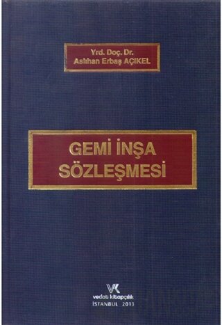 Gemi İnşa Sözleşmesi (Ciltli) Aslıhan Erbaş Açıkel