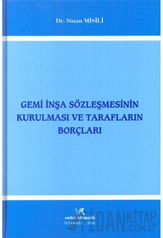 Gemi İnşa Sözleşmesinin Kurulması ve Tarafların Borçları (Ciltli) Sina