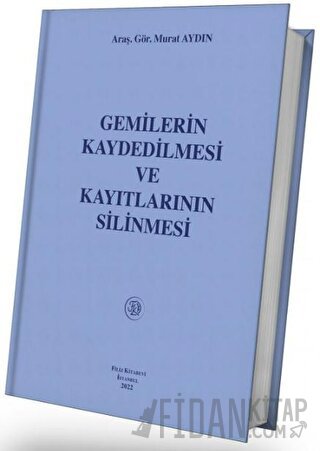 Gemilerin Kaydedilmesi ve Kayıtlarının Silinmesi (Ciltli) Murat Aydın