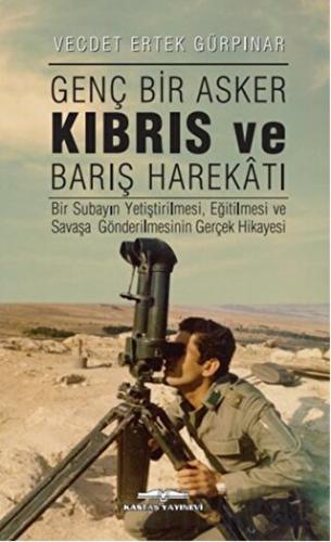 Genç Bir Asker Kıbrıs ve Barış Harekatı Vecdet Ertek Gürpınar