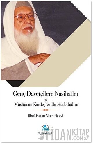 Genç Davetçilere Nasihatler ve Müslüman Kardeşler ile Hasbihalim Ebu'l